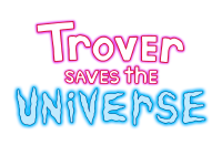 Trover Saves The Universe — Logo